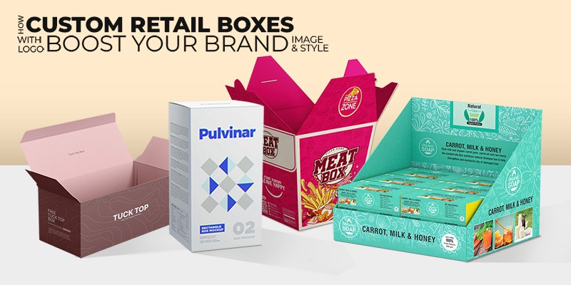 How Custom Retail Boxes with Logo Boost Your Brand Image and Style